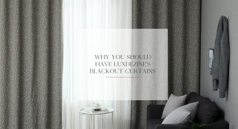 Why You Should Have Luxdezine’s Blackout Curtains